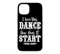 I Love This Dance How Does It Start Country Music Western Case for iPhone 13