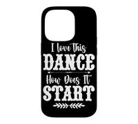 I Love This Dance How Does It Start Country Music Western Case for iPhone 14 Pro