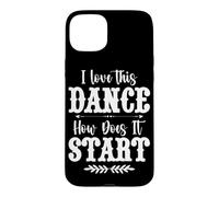 I Love This Dance How Does It Start Country Music Western Case for iPhone 15 Plus