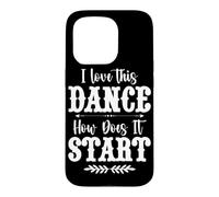 I Love This Dance How Does It Start Country Music Western Case for iPhone 15 Pro