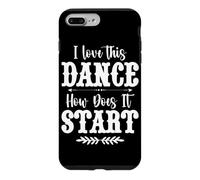 I Love This Dance How Does It Start Country Music Western Case for iPhone 7 Plus/8 Plus
