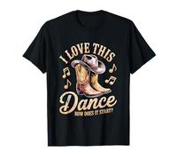 I Love This Dance How Does It Start Line Dance Country T-Shirt