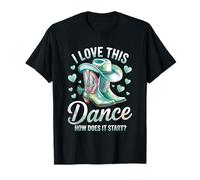I Love This Dance How Does It Start Line Dance Country T-Shirt