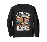 I Love This Dance How Does It Start? Line Dancing Long Sleeve T-Shirt