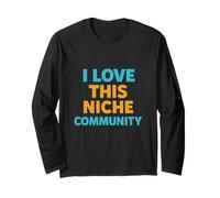 I Love This Niche Community Long Sleeve T-Shirt