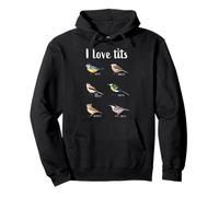I love tits Funny Birdwatching Ornithology Bird Gift Pullover Hoodie