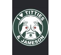 I Love Titties and Jameson Irish Whiskey: I Love Titties and Jameson Irish Whiskey