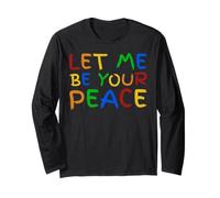 I Love To Come In Peace - I'm Peace - Let Me Be Your Peace Long Sleeve T-Shirt