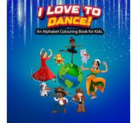 I Love To Dance! Alphabet Colouring Book For Kids: An alphabet Colouring book with dance activities.