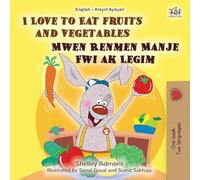 I Love to Eat Fruits and Vegetables (English Haitian Creole Bilingual Children's Book) (English Haitian Creole Bilingual Collection)