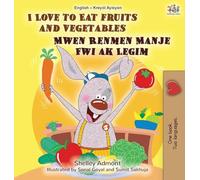 I Love to Eat Fruits and Vegetables (English Haitian Creole Bilingual Children's Book) (English Haitian Creole Bilingual Collection)