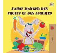 I Love to Eat Fruits and Vegetables (French Edition) (French Bedtime Collection)