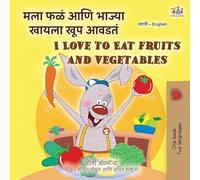 I Love to Eat Fruits and Vegetables (Marathi English Bilingual Edition)