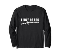 I Love to Erg Said No One Ever Funny Rowing Ergometer Rower Long Sleeve T-Shirt