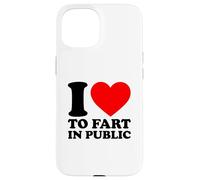 I Love To Fart In Public Case for iPhone 15