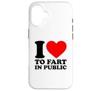 I Love To Fart In Public Case for iPhone 16