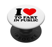 I Love To Fart In Public PopSockets Adhesive PopGrip