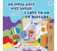 I Love to Go to Daycare (Amharic English Bilingual Book for children) (Amharic English Bilingual Collection)