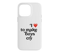 I Love to Make Boys Cry Case for iPhone 14 Pro Max