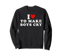 I Love To Make Boys Cry Great Travel & Gifts Idea Sweatshirt