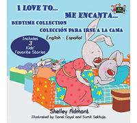 I Love to Me encanta Bedtime Collection Coleccion para irse a la cama (bilingual spanish books, libros infantiles ): spanish childrens books, libros ... a la cama (English Spanish Bilingual Edition)