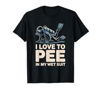 I Love to Pee in My Wet Suit Scuba Diver T-Shirt