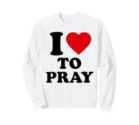 I Love To Pray, Christian Sweatshirt