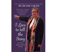 I Love to Tell the Story: 100+ Stories of Justice, Inclusion, and Hope