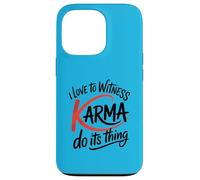 I Love to Witness Karma Do Its Thing Funny Justice Case for iPhone 13 Pro