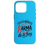 I Love to Witness Karma Do Its Thing Funny Justice Case for iPhone 16 Pro