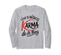 I Love to Witness Karma Do Its Thing Funny Justice Long Sleeve T-Shirt