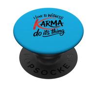 I Love to Witness Karma Do Its Thing Funny Justice PopSockets Adhesive PopGrip