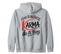 I Love to Witness Karma Do Its Thing Funny Justice Zip Hoodie
