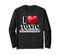 I Love Toxic Relationships | Sarcastic Relations Long Sleeve T-Shirt