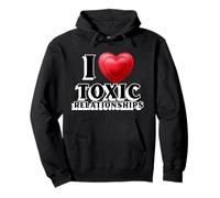 I Love Toxic Relationships | Sarcastic Relations Pullover Hoodie