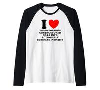 I Love Transforming Data Into Actionable Insights Funny Geek Raglan Baseball Tee