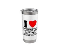 I Love Transforming Data Into Actionable Insights Funny Geek Stainless Steel Insulated Tumbler