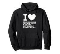 I Love Transforming Unstructured Data Into Actionable Busine Pullover Hoodie