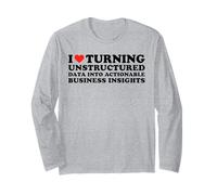 I Love Turning Unstructured Data Into Actionable Insights Long Sleeve T-Shirt