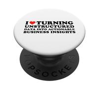 I Love Turning Unstructured Data Into Actionable Insights PopSockets Adhesive PopGrip