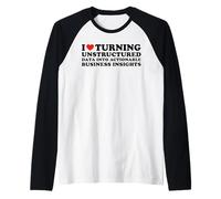 I Love Turning Unstructured Data Into Actionable Insights Raglan Baseball Tee