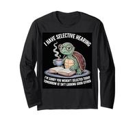 I Love Turtles Sea I Have Selective Hearing Coffee And Book Long Sleeve T-Shirt