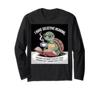 I Love Turtles Sea I Have Selective Hearing Coffee And Book Long Sleeve T-Shirt