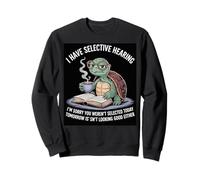 I Love Turtles Sea I Have Selective Hearing Coffee And Book Sweatshirt