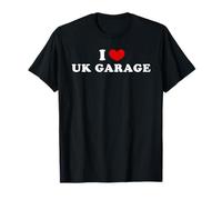 I Love Uk Garage, I Heart Uk Garage T-Shirt