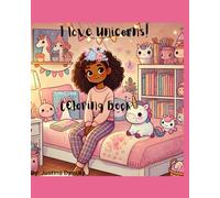 I love Unicorns! Coloring Book: 40 Magical Pages of Silly Unicorn Fun