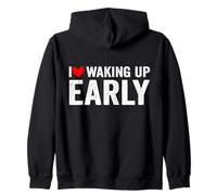 I Love Waking Up Early Funny Saying Zip Hoodie