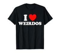 I Love Weirdos Funny Cute Odd Strange Awesome Geek Freak Fan T-Shirt