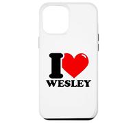 I love Wesley funny fist name design Case for iPhone 12 Pro Max
