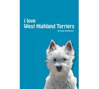 i love West Highland Terriers - 120 PAGE NOTEBOOK: West Highland Terrier - Westie Notebook/Journal - 120 Ruled Pages (6” x 9”)